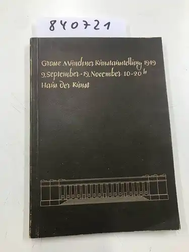 Verlag F. Bruckmann: Grosse Münchner Kunstausstellung 1949 9. September-19. November 10-20h Haus der Kunst. 