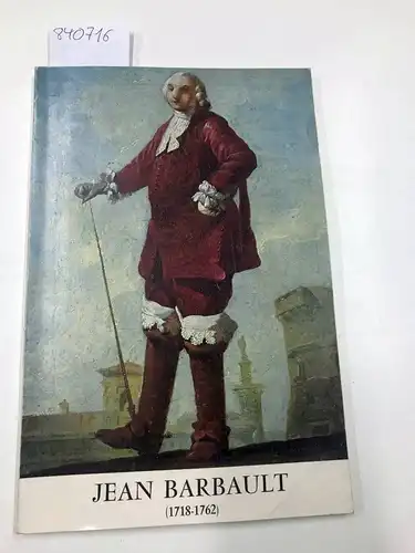 Volle, Nathalie und Pierre Rosenberg: Jean Barbault: (1718 - 1762), catalogue par Nathalie Volle et Pierre Rosenberg
 Beauvais, Musée départemental de l'Oise, 3 octobre...