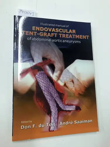 du Toit, Don and André saaiman: Illustrated Manual of Endovascular Stent-graft Treatment of Abdominal Aortic Aneurysms. 