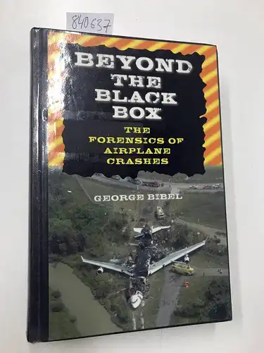 Bibel, George: Beyond the Black box; The Forensics of Airplane Crashes. 