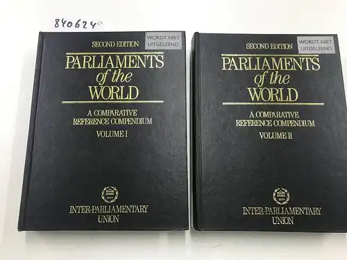 The International Centre for Parliamentary Documentation of the Inter-Parliamentary Union: (Vol. 1-2) Parliaments of the World: A Comparative Rerence Compendium (2nd Ed). 