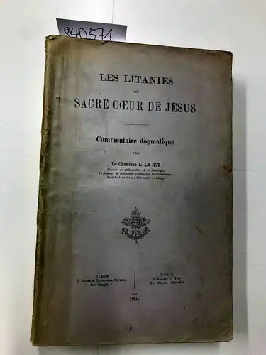 Le Roy, L: Les litanies du sacré coeur de Jésus, commentaire dogmatique. 