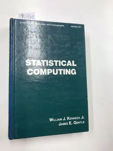 Kennedy, William J. Jr. and James E. Gentle: Statistical Computing (Statistics, Textbooks and Monographs ; V. 33, Band 33). 