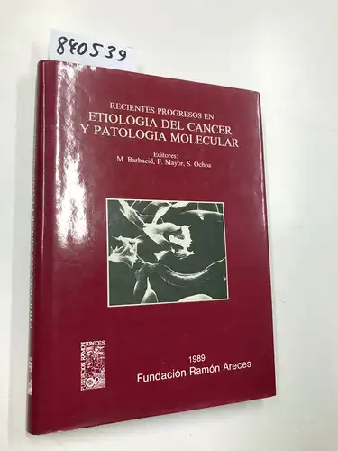 Barbacid, M., F. Mayor und S. Ochoa: Etiología del cancer y patología molecular. 