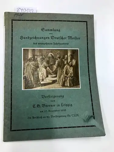 Versteigerung durch C. G. Boerner Leipzig: Sammlung von Handzeichnungen Deutscher Meister des neunzehnten Jahrhunderts Aus östereichischem Privatbesitz sowie einige andere Beiträge. 