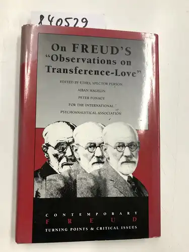 Fonagy, Peter, Ethel Spector Person and Aiban Hagelin: On Freud's: "Observations on Transference-Love" (Contemporary Freud). 