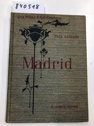 Guinard, Paul: Les villes d'art célèbres : Madrid. 