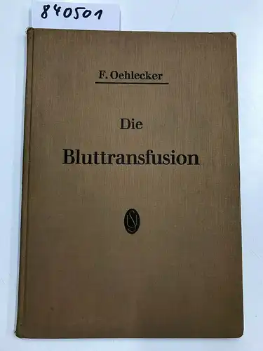 Oehlecker, Franz: Die Bluttransfusion. 