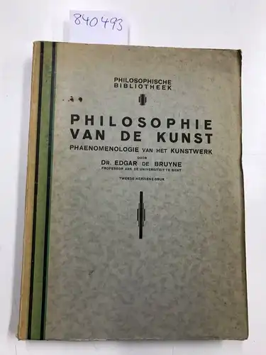 De Bruyne, Edgar: Philosophie van de kunst - Phaenomenologie van het kunstwerk. 