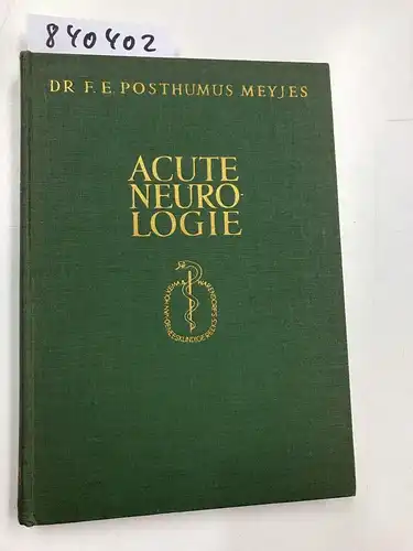 Meyjes, Dr. F. E. Posthumus: Acute Neurologie. 