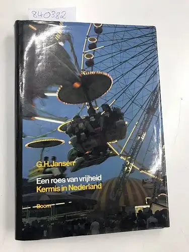 Jansen, G. H: Een roes van vrijheid. Kermis in Nederland. 