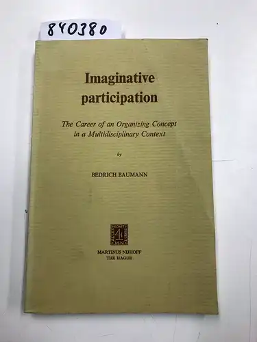 Baumann, B: Imaginative Participation: The Career of an Organizing Concept in a Multidisciplinary Context. 