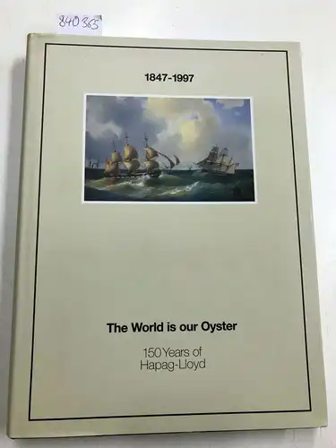 Hapag lloyd: The world is our oyster - 150 years of Hapag-Llyod
 1847-1997. 