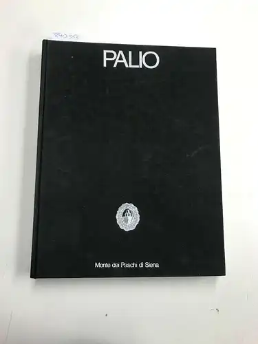 Falassi, A. und G. catoni: Palio- avec la reédition de l´essai de giovanni Cecchini "Évolution historique du palio et de contrades" 1958. 