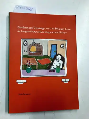 Chavannes, Niels: Tracking and Treating COPD in Primary Care: An Integrated Approach to Diagnosis and Therapy. 