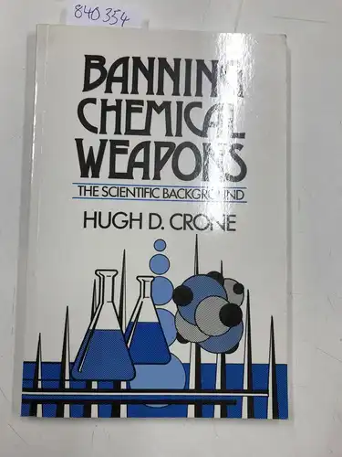Crone, Hugh D: Banning chemical weapons- The scientific background. 