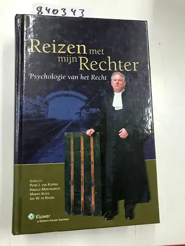 Koppen, Peter J. van, Harald Merckelbach und Marko Jelicic: Reizen met mijn rechter: psychologie van het recht. 