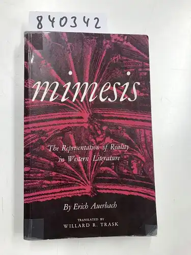 Auerbach, Erich: Mimesis: The Representation of Reality in Western Literature: The Representation of Reality in Western Literature - Fiftieth-Anniversary Edition. 