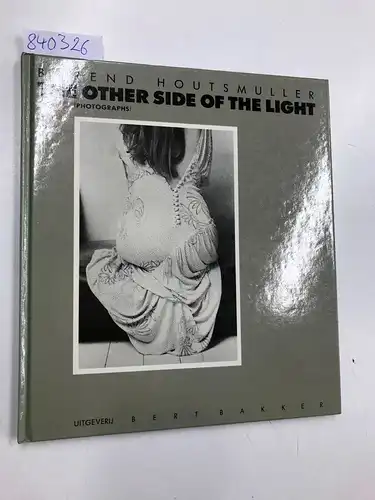 Houtsmuller, Barend and Thomas Verbogt: The other side of the Light (photographs). 