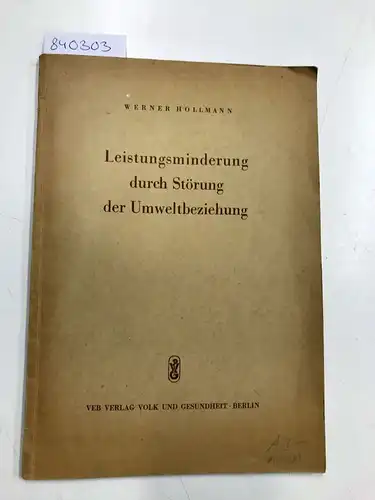 Hollmann, Werner: Leistungsminderung durch Störung der Umweltbeziehung. 