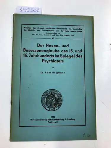 Hoffmann, Hans: Der Hexen- und Besessenenglaube des 15. und 16. Jahrhunderts im Spiegel des Psychiaters. 