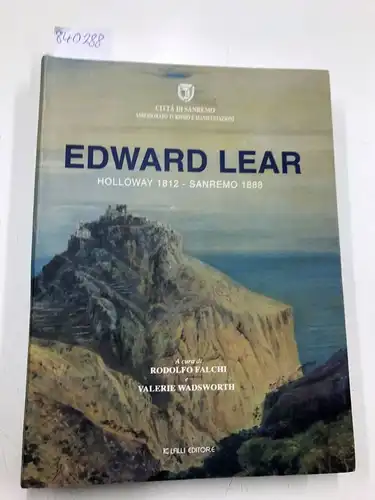 Lear, Edward, Rudolfo Falchi and Valerie Wadsworth: Edward Lear Holloway 1812 - San Remo 1888
 Herausgegeben von Rodolfo Falchi u. Valerie Wadsworth. 