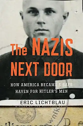 Lichtblau, Eric: The Nazis Next Door: How America Became a Safe Haven for Hitler's Men. 