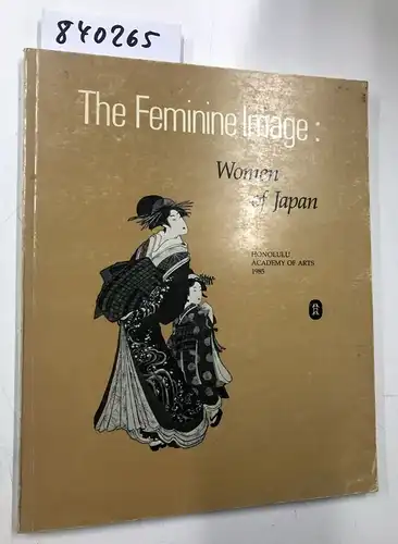Honolulu Academy of Arts: Feminine Image Women of Japan. 