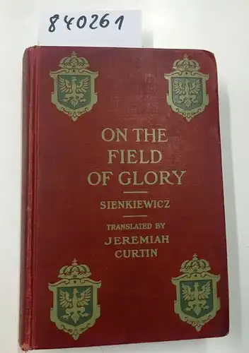 Sienkiewicz, Henryk: On the Fields of Glory. 