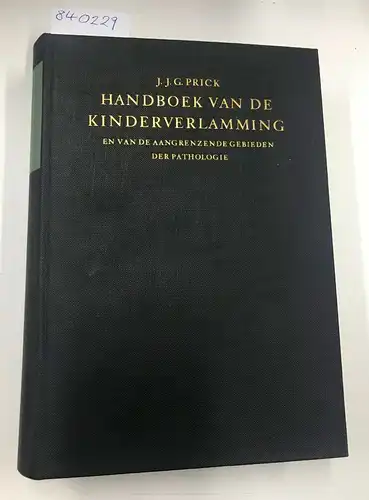 Prick, J. J. G: Handboek van de Kinderverlamming en van de aangrenzende Gebieden der Pathologie. 