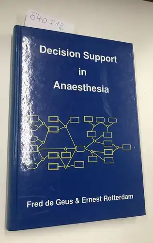 Geus, Fred de und Ernest Rotterdam: Decision Support in Anaesthesia. 