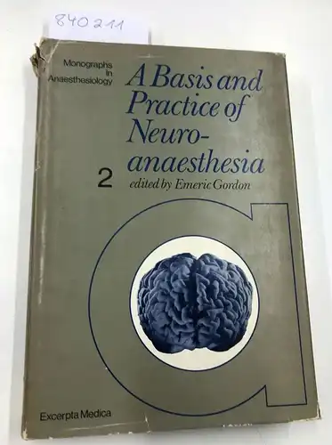 Gordon, Emeric: Basis and Practice of Neuroanaesthesia. 