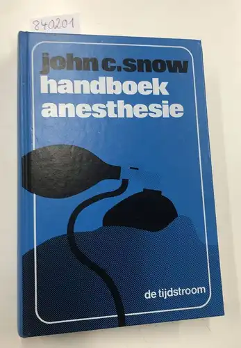 Snow, John C: handboek anesthesie. 