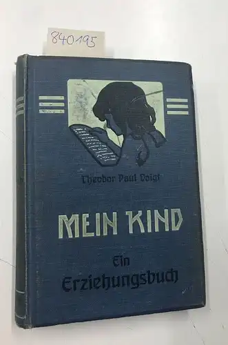 Voigt, Theodor Paul: Mein Kind. Ein Erziehungsbuch. 