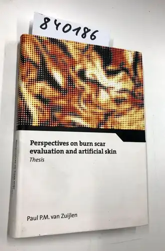Zuijlen, Paul P. M: Perspectives on burn scar evaluation and artificial skin. 
