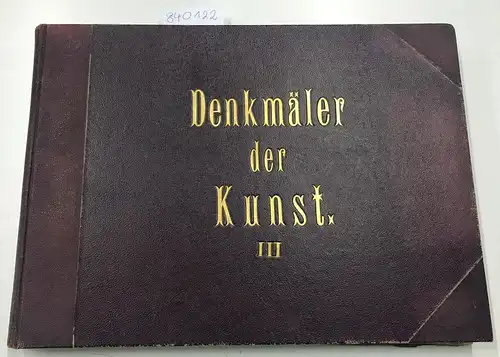 Guhl, Enrst und Joseph Caspar: Denkmäler der Kunst zur Übersicht ihres Entwickelungs-Ganges von den ersten künstlerischen Versuchen bis zu den Standpunkten der Gegenwart. 3. Band. Denkmäler der modernen Kunst. 