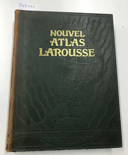 Abensour, Léon: Nouvel Atlas Larousse Géographie Universelle pittoresque
 1519 Reproductions photographiques, 113 Cartes ou dessins , 32 Cartes hors texte en couleurs- 50 cartes hors...