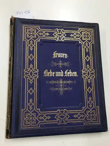 Hübner, Marie (Ill.): Frauen-Liebe und Leben: Lieder und Blumen. 
