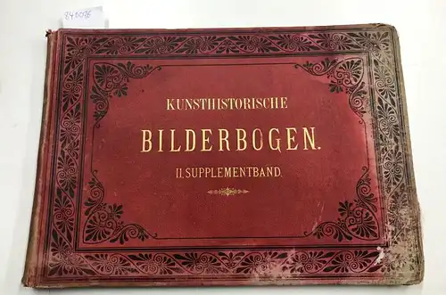 E.A: Seemann Verlag: Kunsthistorische Bilderbogen. Für den Gebrauch bei akademischen und öffentlichen Vorlesungen, sowie beim Unterricht in der Geschichte und Geschmackslehre an Gymnasien, Real- und...