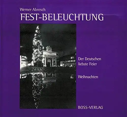 Abresch, Werner: Fest-Beleuchtung: Der Deutschen liebste Feier. Weihnachten. 