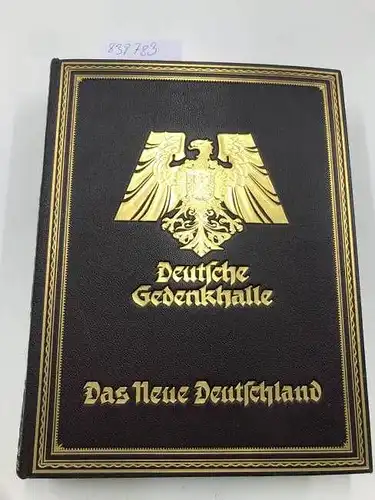 Eisenhart, Rohte: Deutsche Gedenkhalle, Das neue Deutschland - Sturz, Erhebung, der Weg in die Zukunft
 Bilder aus der vaterländischen Geschichte mit einem farbigen Titelbild, vierzig Kunstblättern und einer Weltkarte. 