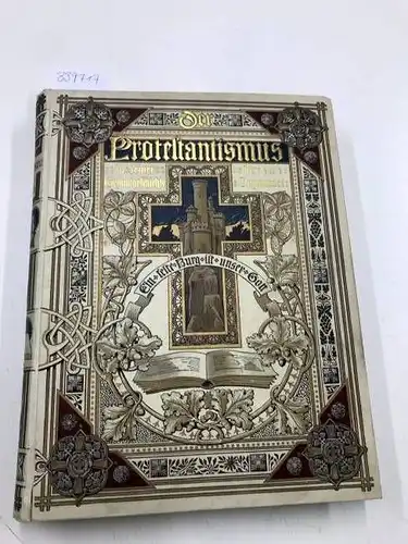 Werckshagen, C: Der Protestantismus in seiner Gesamtgeschichte bis zur Gegenwart in Wort und Bild. Auswahl der Illustrationen von Prediger Dr. Julius Kurth. Buchschmuck von Hans Schulze. 