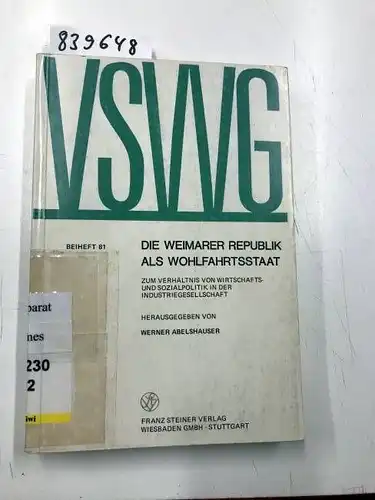 Abelshauser, Werner: Die Weimarer Republik als Wohlfahrtsstaat (Vierteljahrschrift für Sozial- und Wirtschaftsgeschichte. Beihefte). 