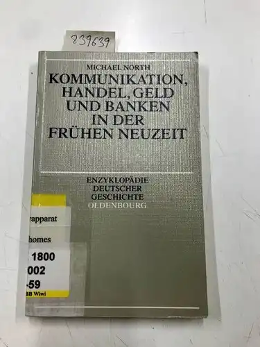 North, Michael: Kommunikation, Handel, Geld und Banken in der Frühen Neuzeit. 