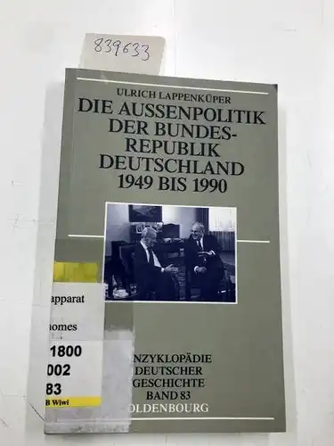 Oldenbourg Verlag und Ulrich Lappenküper: Die Außenpolitik der Bundesrepublik Deutschland. Enzyklopädie deutscher Geschichte. 