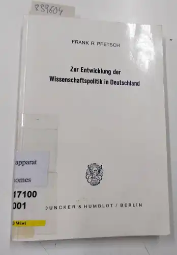 Pfetsch, Frank R: Zur Entwicklung der Wissenschaftspolitik in Deutschland : 1750 - 1914
 von. 