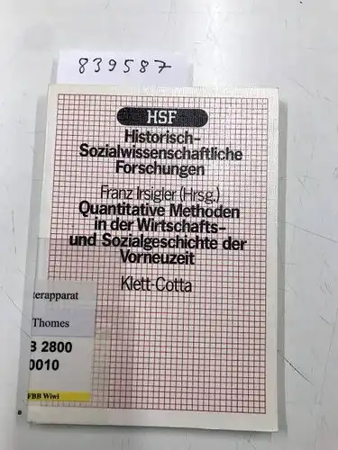 Irsigler, Franz (Hrsg.): Quantitative Methoden in der Wirtschafts- und Sozialgeschichte der Vorneuzeit. 
