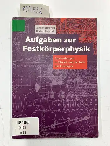 Hitzler, Ronald und Ansgar Armbrust: Aufgaben Zur Festkörperphysik: Anwendungen in Physik und Technik mit Lösungen (German Edition). 