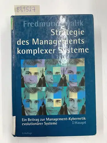 Malik, Fredmund: Strategie des Managements komplexer Systeme: Ein Beitrag zur Management-Kybernetik evolutionärer Systeme. 