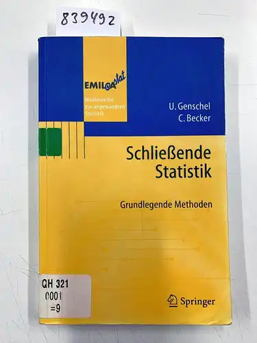 Genschel, Ulrike und Claudia Becker: Schließende Statistik : grundlegende Methoden
 U. Genschel ; C. Becker / EMIL_372A-stat. 